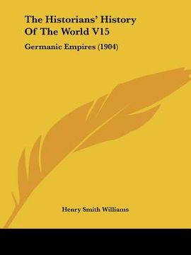 portada the historians' history of the world v15: germanic empires (1904) (en Inglés)