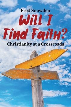 portada Will I Find Faith? Christianity at a Crossroads (en Inglés)
