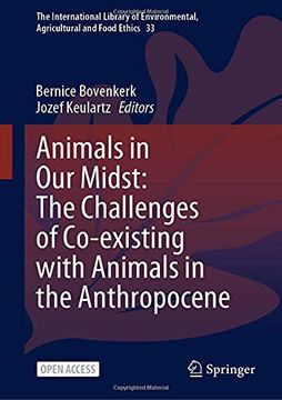 portada Animals in our Midst: The Challenges of Co-Existing With Animals in the Anthropocene: 33 (The International Library of Environmental, Agricultural and Food Ethics) (en Inglés)