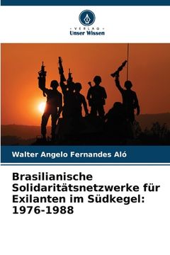 portada Brasilianische Solidaritätsnetzwerke für Exilanten im Südkegel: 1976-1988 (en Alemán)