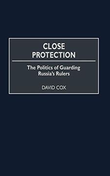 portada Close Protection: The Politics of Guarding Russia's Rulers (en Inglés)