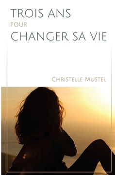 portada Trois ans pour changer sa vie (en Francés)