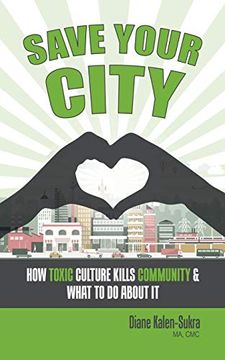 portada Save Your City: How Toxic Culture Kills Community & What to do About it (en Inglés)