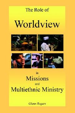 portada the role of worldview in missions and multiethnic ministry (en Inglés)