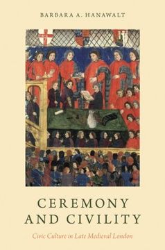 portada Ceremony and Civility: Civic Culture in Late Medieval London