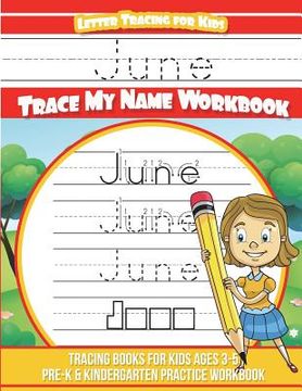 portada June Letter Tracing for Kids Trace my Name Workbook: Tracing Books for Kids ages 3 - 5 Pre-K & Kindergarten Practice Workbook (en Inglés)