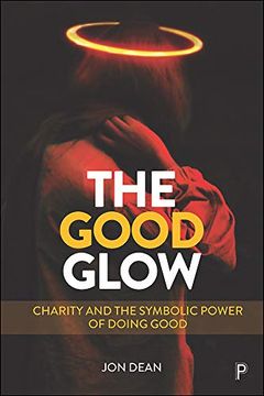 portada The Good Glow: Charity and the Symbolic Power of Doing Good 