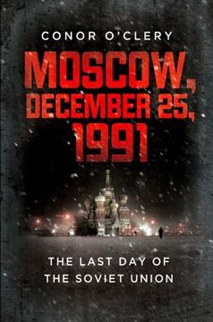portada moscow, december 25, 1991: the last day of the soviet union (en Inglés)