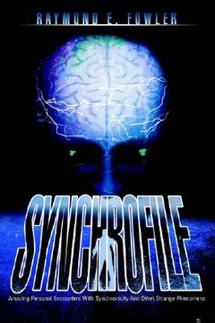 portada synchrofile: amazing personal encounters with synchronicity and other strange phenomena (en Inglés)