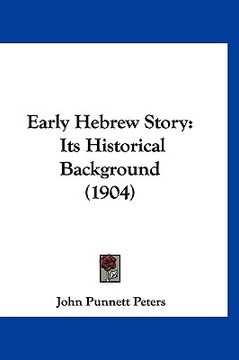 portada early hebrew story: its historical background (1904) (en Inglés)