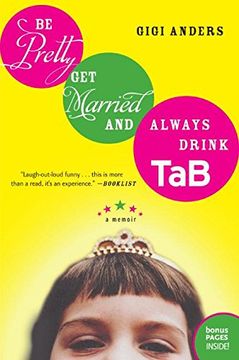 portada Be Pretty, get Married, and Always Drink Tab: A Memoir (en Inglés)