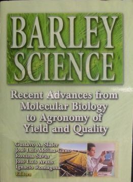 portada Barley Science: Recent Advances From Molecular Biology to Agronomy of Yield and Quality