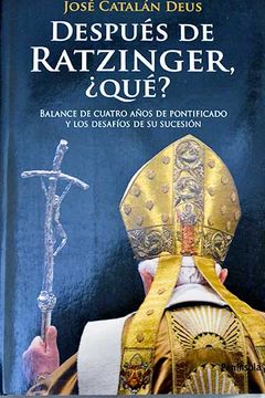 portada Después de Ratzinger, ¿qué?: balance de cuatro años de pontificado y los desafíos de su sucesión
