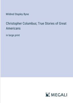 portada Christopher Columbus; True Stories of Great Americans: in large print