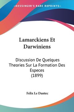 portada Lamarckiens Et Darwiniens: Discussion De Quelques Theories Sur La Formation Des Especes (1899) (en Francés)