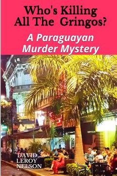 portada Who's Killing All The Gringos?: A Paraguayan Murder Mystery (en Inglés)