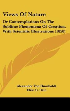 portada views of nature: or contemplations on the sublime phenomena of creation, with scientific illustrations (1850) (in English)