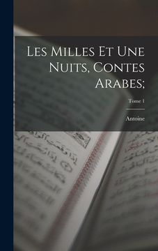 portada Les milles et une nuits, contes arabes;; Tome 1 (en Francés)