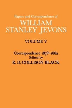portada Papers and Correspondence of William Stanley Jevons: Volume V Correspondence, 1879-1882 (in English)