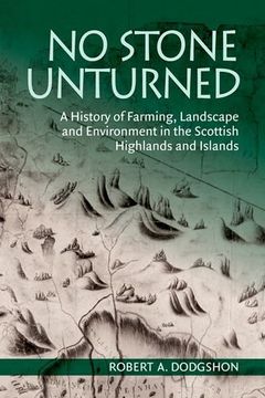 portada No Stone Unturned: A History of Farming, Landscape and Environment in the Scottish Highlands and Islands