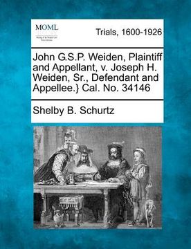 portada john g.s.p. weiden, plaintiff and appellant, v. joseph h. weiden, sr., defendant and appellee.} cal. no. 34146 (en Inglés)