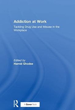 portada Addiction at Work: Tackling Drug Use and Misuse in the Workplace