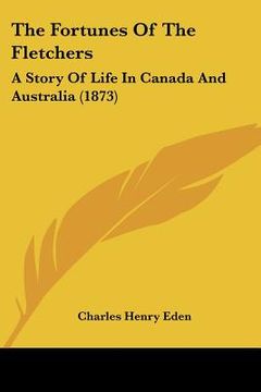 portada the fortunes of the fletchers: a story of life in canada and australia (1873) (en Inglés)