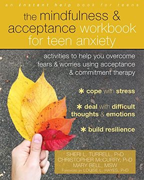 portada The Mindfulness and Acceptance Workbook for Teen Anxiety: Activities to Help you Overcome Fears and Worries Using Acceptance and Commitment Therapy (Instant Help Book for Teens) (en Inglés)