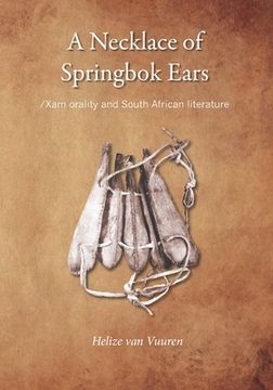 portada A necklace of springbok ears: /Xam orality and South African literature (en Inglés)