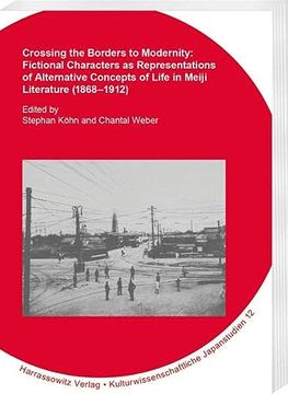 portada Crossing the Borders to Modernity: Fictional Characters as Representations of Alternative Concepts of Life in Meiji Literature (1868-1912) (en Inglés)