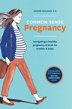 portada Common Sense Pregnancy: Navigating a Healthy Pregnancy and Birth for Mother and Baby (en Inglés)