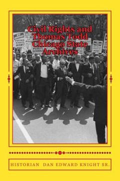 portada Civil Rights and Thomas Todd Chicago State Archives: Visit The Archives at Chicago State and Learn About the Civil Rights Era.