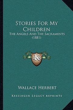 portada stories for my children: the angels and the sacraments (1881) (en Inglés)