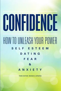 portada Confidence: How To Unleash Your Power - Self Esteem, Dating, Fear & Anxiety (en Inglés)