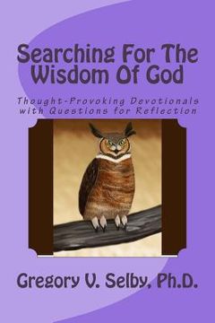 portada Searching for the Wisdom of God: Thought-Provoking Devotionals with Questions for Reflection (en Inglés)