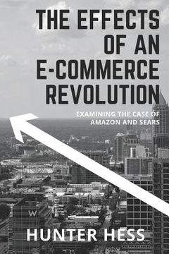 portada The Effects of an E-Commerce Revolution: Examining the Case of Amazon and Sears