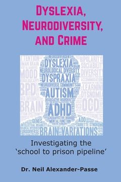 portada Dyslexia, Neurodiversity, and Crime: Investigating the 'School to Prison Pipeline' (en Inglés)