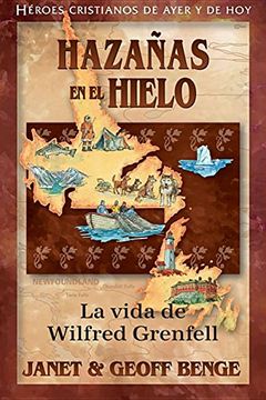 portada Christian Heroes - Wilfred Grenfell: Hazanas en el Hielo (Heroes Cristianos de Ayer y de hoy (in Spanish)