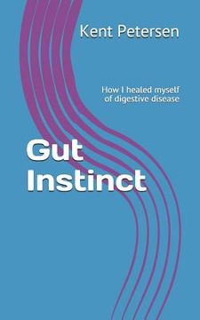 portada Gut Instinct: How I Healed Myself of Digestive Disease (en Inglés)