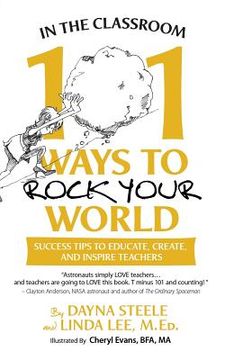 portada In The Classroom: 101 Ways To Rock Your World: Success tips to educate, create, and inspire teachers! (en Inglés)