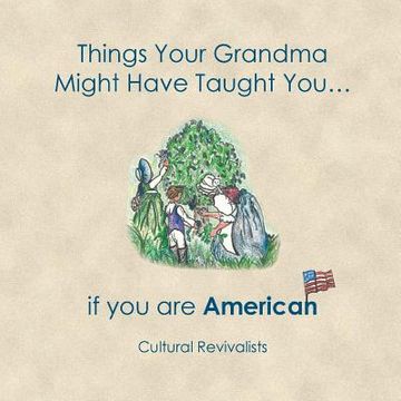 portada Things Your Grandma Might Have Taught You: ...if you are American (en Inglés)