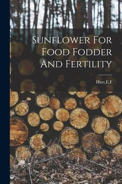 portada Sunflower For Food Fodder And Fertility (en Inglés)