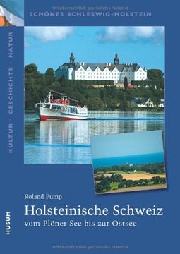 portada Holsteinische Schweiz: vom Plöner See bis zur Ostsee. Schönes Schleswig-Holstein Kultur - Geschichte - Natur (en Alemán)