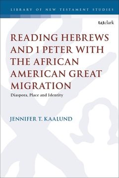 portada Reading Hebrews and 1 Peter with the African American Great Migration: Diaspora, Place and Identity (in English)