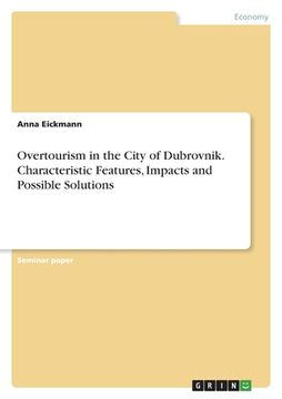 portada Overtourism in the City of Dubrovnik. Characteristic Features, Impacts and Possible Solutions (en Inglés)