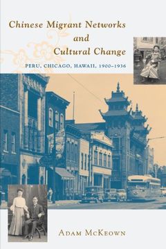 portada Chinese Migrant Networks and Cultural Change: Peru, Chicago, and Hawaii 1900-1936 (en Inglés)