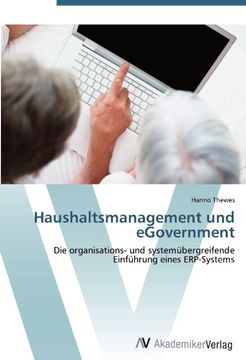 portada Haushaltsmanagement und eGovernment: Die organisations- und systemübergreifende Einführung eines ERP-Systems