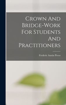 portada Crown And Bridge-work For Students And Practitioners