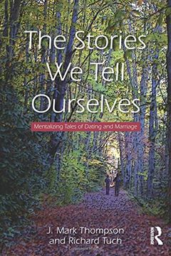 portada The Stories we Tell Ourselves: Mentalizing Tales of Dating and Marriage (en Inglés)