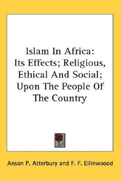portada islam in africa: its effects; religious, ethical and social; upon the people of the country (en Inglés)
